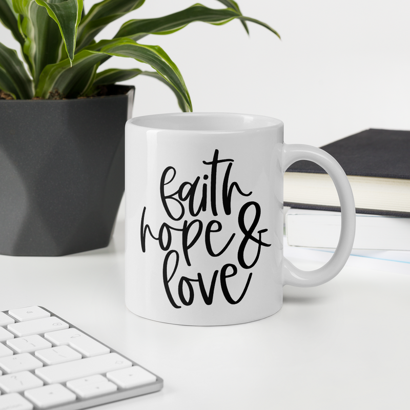 Faith Hope & Love - Coffee Mug