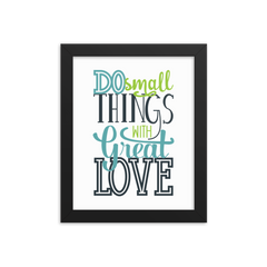 Do Small Things with Great Love - Framed Poster