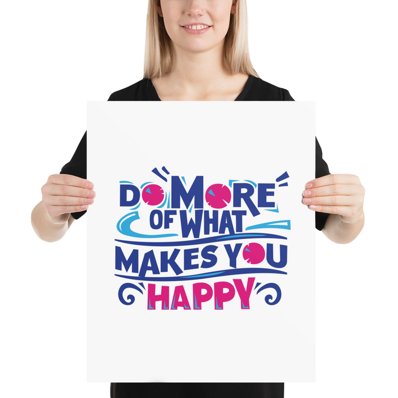 Do More of What Makes You Happy - Poster