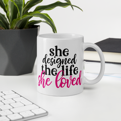 She Designed the Life She Loved - Coffee Mug