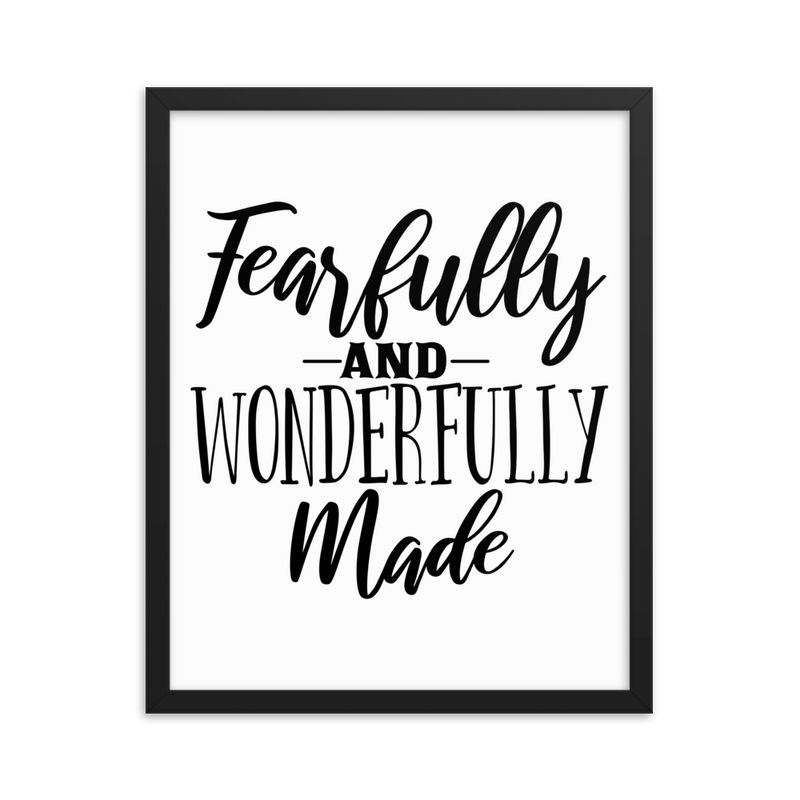 Fearfully and Wonderfully Made - Framed Poster