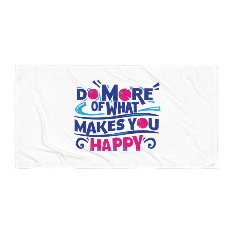 Do More of What Makes You Happy - Beach Towel