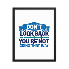 Don't Look Back You're Not Going That Way - Framed Poster