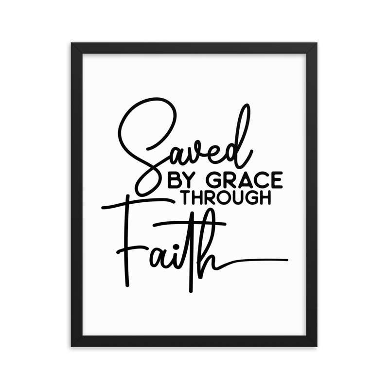 Saved by Grace Through Faith - Framed Poster