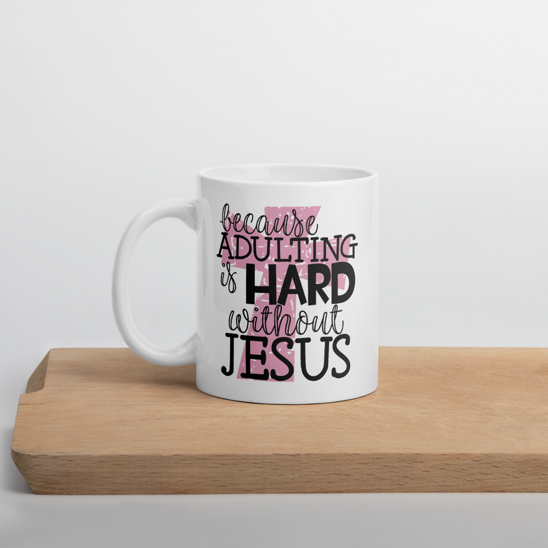 Because Adulting Is Hard Without Jesus  - Coffee Mug