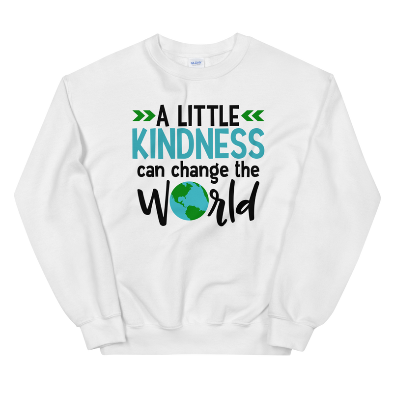A Little Kindness Can Change the World - Sweatshirt
