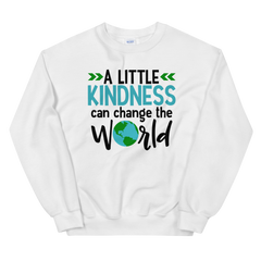 A Little Kindness Can Change the World - Sweatshirt