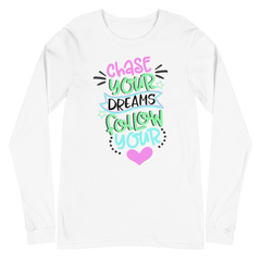 Chase Your Dreams Follow Your Heart - Long Sleeve T-Shirt
