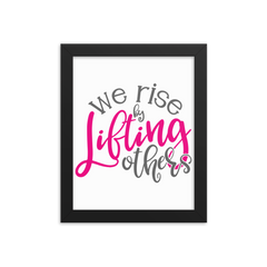 We Rise by Lifting Others - Framed Poster