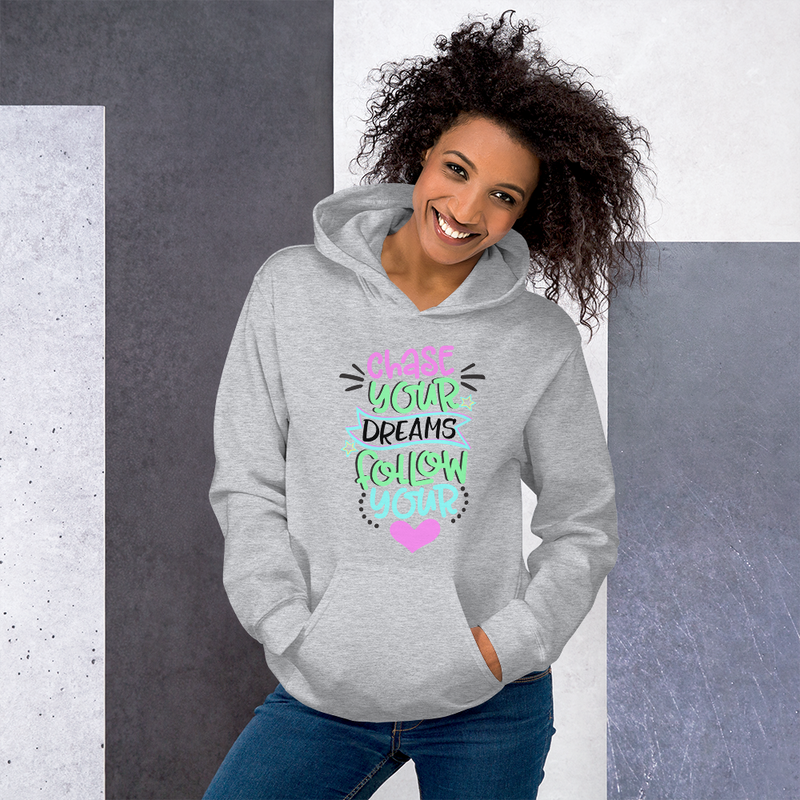 Chase Your Dreams and Follow Your Heart - Hoodie
