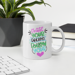 Chase Your Dreams and Follow Your Heart - Coffee Mug
