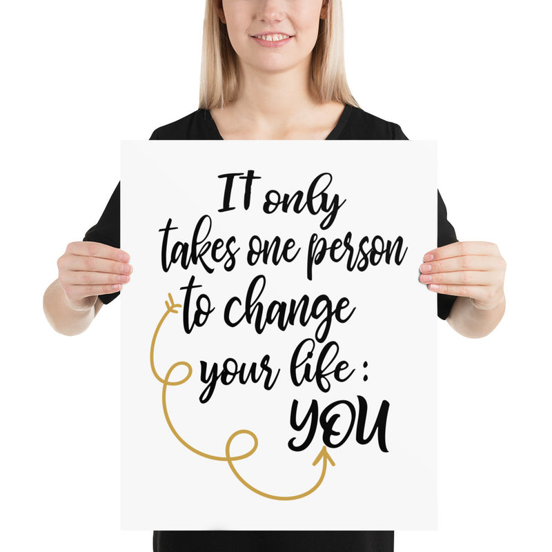 It Only Takes One Person to Change Your Life: YOU - Poster