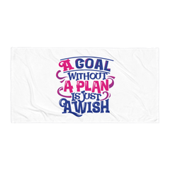 A Goal Without a Plan Is Just a Wish - Beach Towel