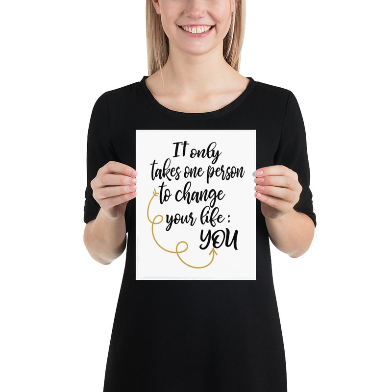 It Only Takes One Person to Change Your Life: YOU - Poster