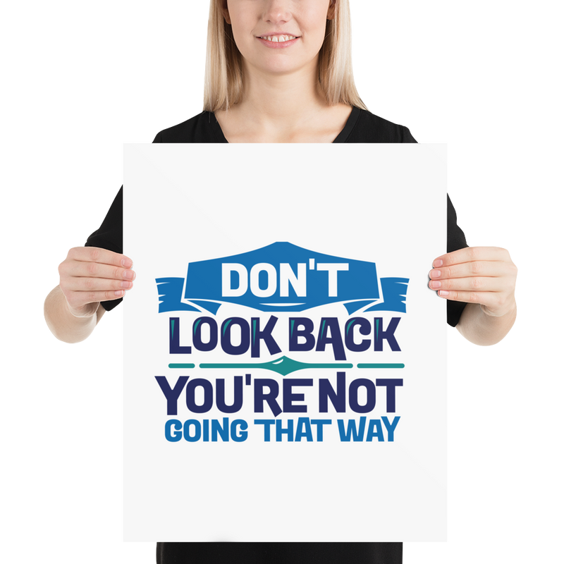 Don't Look Back You're Not Going That Way - Poster