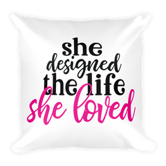 She Designed the Life She Loved - Pillow