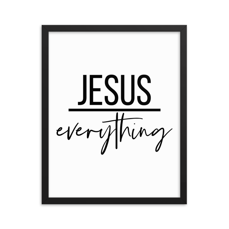 Jesus Everything - Framed Poster