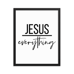 Jesus Everything - Framed Poster