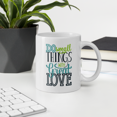 Do Small Things with Great Love - Coffee Mug