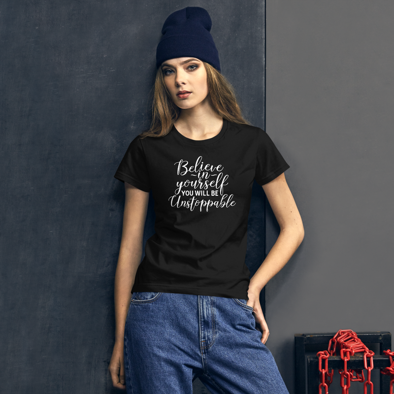 Believe in Yourself You Will Be Unstoppable - Women's Cotton T-Shirt
