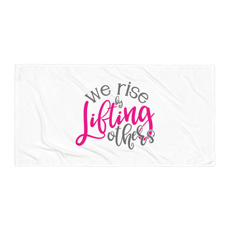 We Rise by Lifting Others - Beach Towel