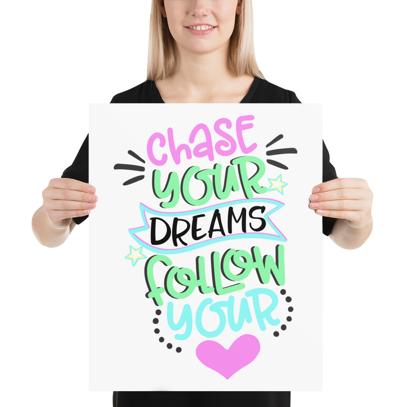 Chase Your Dreams Follow Your Heart - Poster
