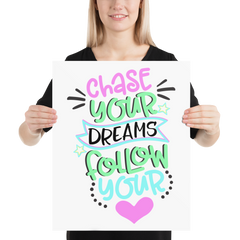 Chase Your Dreams Follow Your Heart - Poster