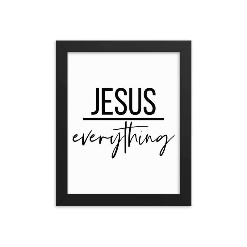 Jesus Everything - Framed Poster