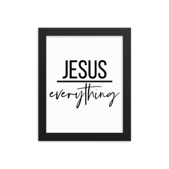 Jesus Everything - Framed Poster