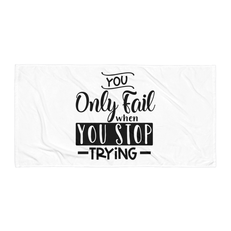 You Only Fail When You Stop Trying - Beach Towel