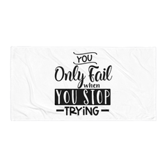 You Only Fail When You Stop Trying - Beach Towel