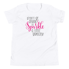 Don't Be Afraid to Sparkle a Little Brighter - Youth Short Sleeve T-Shirt