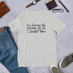 I'm Coming For Everything They Said I Couldn't Have - Cotton T-Shirt