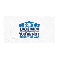 Don't Look Back You're Not Going That Way - Beach Towel
