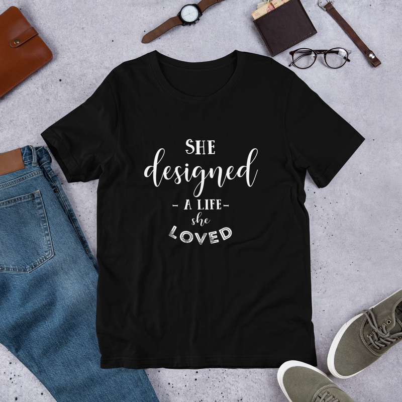 She Designed A Life She Loved - Cotton T-Shirt