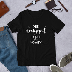 She Designed A Life She Loved - Cotton T-Shirt