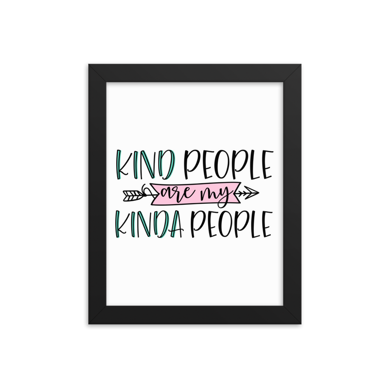 Kind People Are My Kind of People - Framed Poster