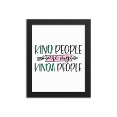 Kind People Are My Kind of People - Framed Poster