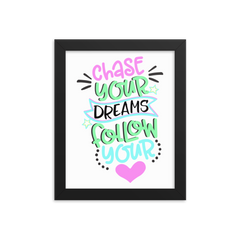 Chase Your Dreams and Follow Your Heart - Framed Poster