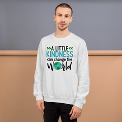 A Little Kindness Can Change the World - Sweatshirt