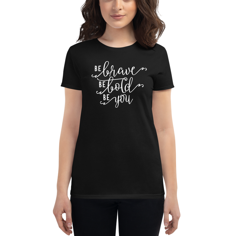 Be Brave Be Bold Be You - Women's Cotton T-Shirt