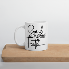 Saved by Grace Through Faith - Coffee Mug