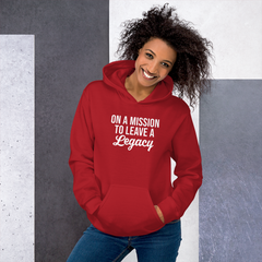 On a Mission to Leave a Legacy - Hoodie