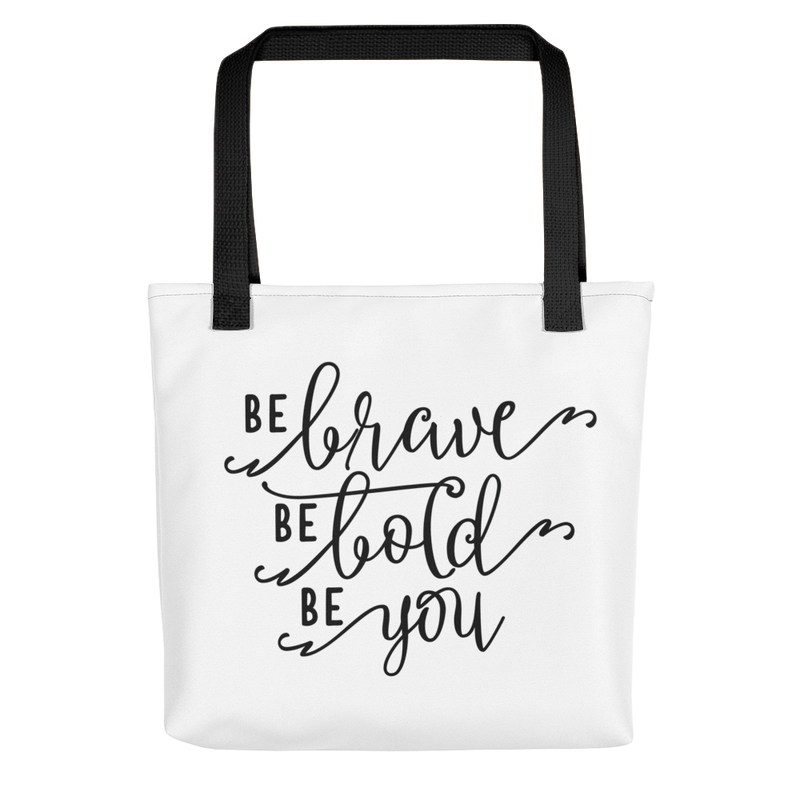 Be Brave, Be Bold, Be You - Tote Bag