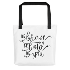 Be Brave, Be Bold, Be You - Tote Bag