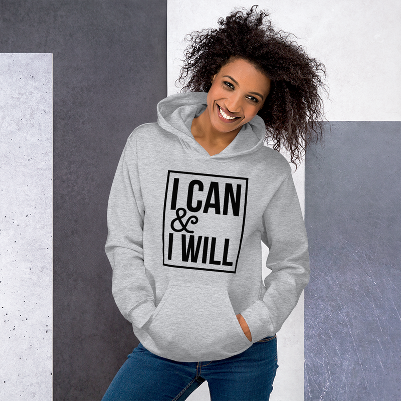 I Can & I Will - Hoodie