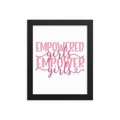 Empowered Girls Empower Girls - Framed Poster