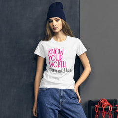 Know Your Worth Then Add Tax - Women's Cotton T-Shirt
