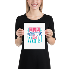 You Change the World - Framed Poster