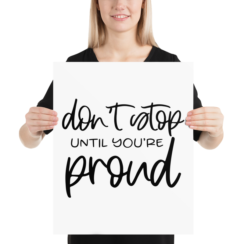 Don't Stop Until Your Proud - Poster